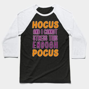 HOCUS and I cannot stress this enough POCUS Baseball T-Shirt